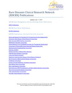 Rare Diseases Clinical Research Network (RDCRN) Publications Updated: July 11, 2018 RDCRN Data Management and Coordinating Center Publications DMCC Publications