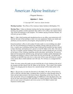 – Program Itinerary – Alpinism 1 - Intro © Copyright 2007, American Alpine Institute Meeting Location: The offices of the American Alpine Institute in Bellingham, WA. Meeting Time: Unless an alternate meeting time h