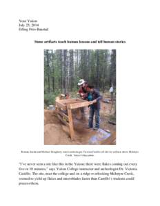 Your Yukon July 25, 2014 Erling Friis-Baastad Stone artifacts teach human lessons and tell human stories