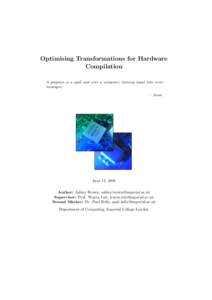 Optimising Transformations for Hardware Compilation A program is a spell cast over a computer, turning input into error messages. – Anon