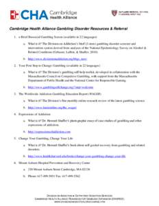 Cambridge Health Alliance Gambling Disorder Resources & Referral 1. e-Brief Biosocial Gambling Screen (available in 22 languages) a. What is it? The Division on Addiction’s brief (3-item) gambling disorder screener and
