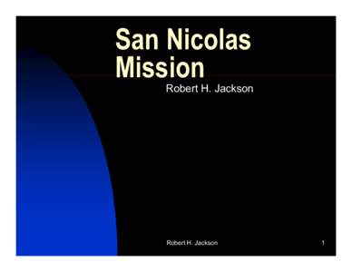 San Nicolas Mission Robert H. Jackson  Robert H. Jackson
