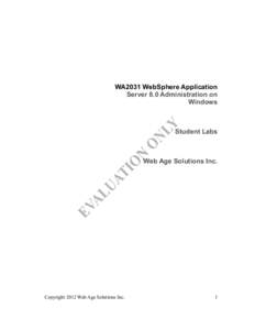 WA2031 WebSphere Application Server 8.0 Administration on Windows YStudent Labs L