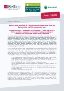 Brussels, 17 JanuaryBelfius Bank awarded ‘Nº 1 Bond Finance House of the Year’ by Euronext for the fifth consecutive year 16.3 billion EUR in LT issues since 2013, including 4.7 billion EUR in 2017: Belfius u