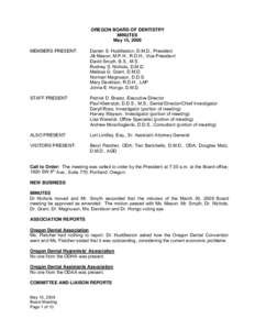OREGON BOARD OF DENTISTRY MINUTES May 15, 2009 MEMBERS PRESENT:  Darren S. Huddleston, D.M.D., President