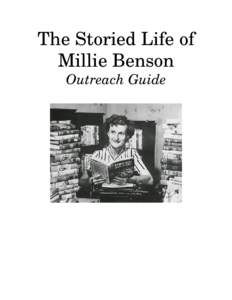 The Storied Life of Millie Benson Outreach Guide Millie Benson – A SHORT BIOGRAPHY Raised in rural Iowa, the daughter of a local doctor, Mildred grew up as something of a