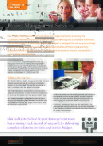 Professional Services Project Management Services Our Project Management service takes full responsibility for ensuring the successful delivery of your project from inception through to successful handover