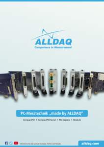 PC-Messtechnik „made by ALLDAQ“ CompactPCI • CompactPCI Serial • PCI-Express • Module Informieren Sie sich auch auf Facebook, Twitter und Youtube.  alldaq.com