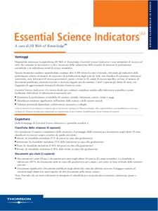 Essential Science Indicators A cura di ISI Web of KnowledgeSM Vantaggi Disponibile attraverso la piattaforma ISI Web of Knowledge, Essential Science Indicators è uno strumento di ricerca sul web, che consente ai ricerca