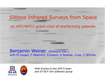 Slitless Infrared Surveys from Space an HST/WFC3 grism view of starforming galaxies Benjamin Weiner  (Steward Obs.)
