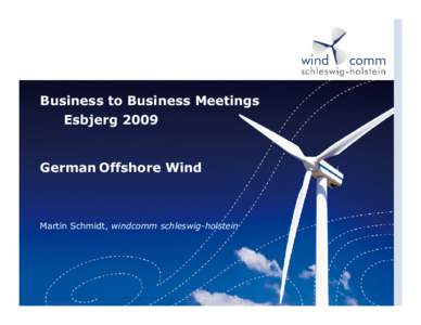 Business to Business Meetings Esbjerg 2009 German Offshore Wind  Martin Schmidt, windcomm schleswig-holstein