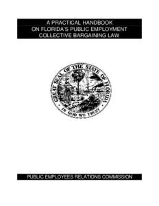 A PRACTICAL HANDBOOK ON FLORIDA’S PUBLIC EMPLOYMENT COLLECTIVE BARGAINING LAW PUBLIC EMPLOYEES RELATIONS COMMISSION