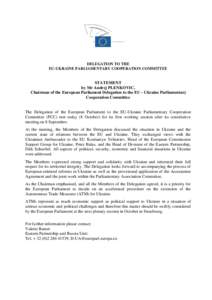DELEGATION TO THE EU-UKRAINE PARLIAMENTARY COOPERATION COMMITTEE STATEMENT by Mr Andrej PLENKOVIC, Chairman of the European Parliament Delegation to the EU - Ukraine Parliamentary