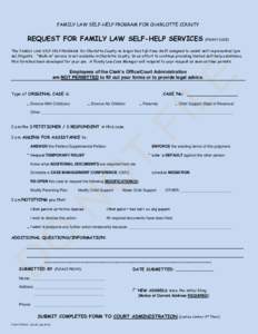 FAMILY LAW SELF-HELP PROGRAM FOR CHARLOTTE COUNTY  REQUEST FOR FAMILY LAW SELF-HELP SERVICES (FRONT SIDE) The FAMILY LAW SELF-HELP PROGRAM for Charlotte County no longer has full-time staff assigned to assist self-repres