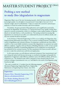 MASTER STUDENT PROJECT (30HP) Probing a new method to study (bio-)degradation in magnesium Magnesium (Mg) is one of the most fascinating materials, which has been recently becoming increasingly popular. It is the lightes