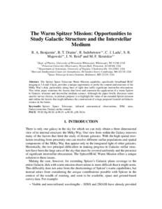 The Warm Spitzer Mission: Opportunities to Study Galactic Structure and the Interstellar Medium R. A. Benjamin∗ , B. T. Draine† , R. Indebetouw∗∗ , C. J. Lada‡ , S. R. Majewski∗∗ , I. N. Reid§ and M. F. Sk