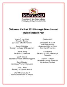 Children’s Cabinet 2015 Strategic Direction and Implementation Plan Arlene F. Lee, Chair Executive Director Governor’s Office for Children David R. Brinkley