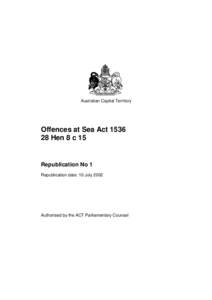 Australian Capital Territory  Offences at Sea Act[removed]Hen 8 c 15  Republication No 1