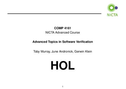 COMP 4161 NICTA Advanced Course Advanced Topics in Software Verification Toby Murray, June Andronick, Gerwin Klein  HOL