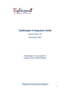 TopShopper II Integration Guide Version ASP 5.70 December 2009 TopShopper II is a product of Topdown Active Web Designs