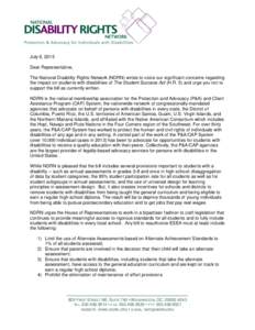 July 6, 2015 Dear Representative, The National Disability Rights Network (NDRN) writes to voice our significant concerns regarding the impact on students with disabilities of The Student Success Act (H.R. 5) and urge you