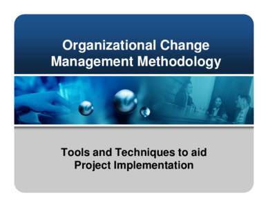 Organizational Change Management Methodology Tools and Techniques to aid Project Implementation