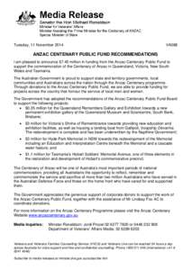 Tuesday, 11 November[removed]VA088 ANZAC CENTENARY PUBLIC FUND RECOMMENDATIONS I am pleased to announce $7.45 million in funding from the Anzac Centenary Public Fund to