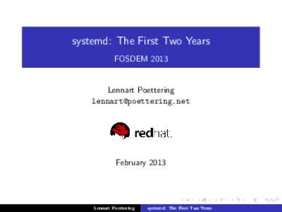 systemd: The First Two Years FOSDEM 2013 Lennart Poettering [removed]