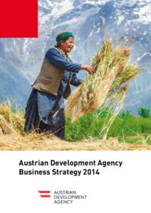 Austrian Development Agency Business Strategy 2014 Business Strategy 2014 of the Austrian Development Agency, approved at the 47th Meeting of the Supervisory Board on 18 December 2014