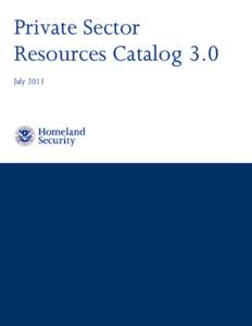 Private Sector Resources Catalog 3.0 July 2011 Intentionally blank page. Please continue to the next page. 2