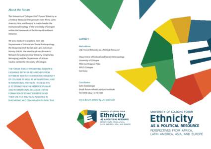 About the Forum The University of Cologne (UoC) Forum ‘Ethnicity as a Political Resource: Perspectives from Africa, Latin America, Asia, and Europe‘ is funded under the Institutional Strategy of the University of Col