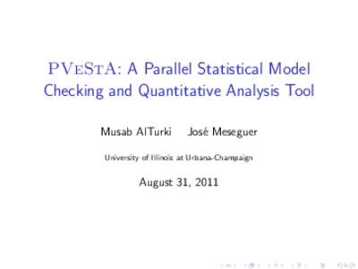 PVeStA: A Parallel Statistical Model Checking and Quantitative Analysis Tool Musab AlTurki Jos´e Meseguer