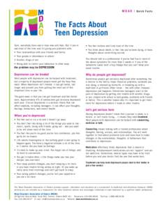 M D A O | Quick Facts  The Facts About Teen Depression Sure, everybody feels sad or blue now and then. But if you’re sad most of the time and it’s giving you problems with: