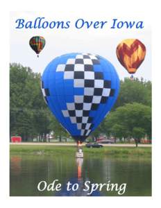 Please join Balloons Over Iowa in the celebration of Ode to Spring. Because this traditionally has signified the arrival of spring and the start of the flying season, the event will include much merriment & joyous behav