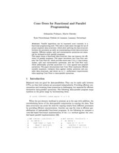 Conc-Trees for Functional and Parallel Programming Aleksandar Prokopec, Martin Odersky École Polytechnique Fédérale de Lausanne, Lausanne, Switzerland Parallel algorithms can be expressed more concisely in a functiona