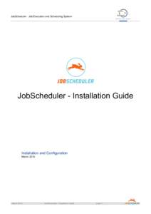 JobScheduler - Job Execution and Scheduling System Software Open Source JobScheduler - Installation Guide  Installation and Configuration