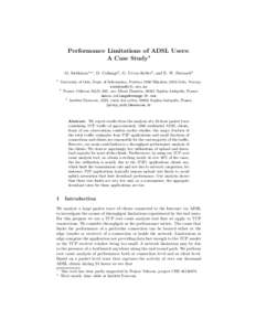 Performance Limitations of ADSL Users: A Case Study⋆ M. Siekkinen1⋆⋆ , D. Collange2 , G. Urvoy-Keller3, and E. W. Biersack3 1  University of Oslo, Dept. of Informatics, Postbox 1080 Blindern, 0316 Oslo, Norway