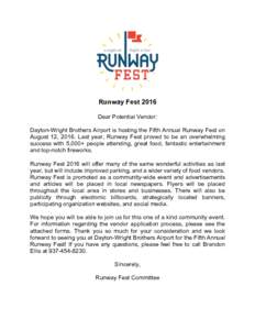 Runway Fest 2016 Dear Potential Vendor: Dayton-Wright Brothers Airport is hosting the Fifth Annual Runway Fest on August 12, 2016. Last year, Runway Fest proved to be an overwhelming success with 5,000+ people attending,