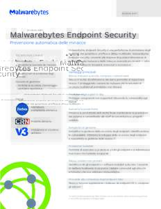 S C H E DA DAT I  Malwarebytes Endpoint Security Prevenzione automatica delle minacce TECNOLOGIE CHIAVE Anti-malware