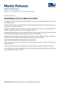 Tuesday, 21 April, 2015  BEACONSFIELD TO GET A NEW CFA STATION The Andrews Labor Government has moved ahead with the construction of a new Beaconsfield CFA station with the purchase of a site. The block of land in Woods 
