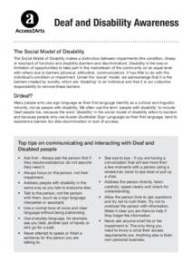 Deaf and Disability Awareness The Social Model of Disability The Social Model of Disability makes a distinction between impairments (the condition, illness or loss/lack of function) and disability (barriers and discrimin