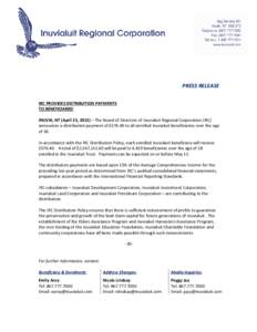 PRESS RELEASE IRC PROVIDES DISTRIBUTION PAYMENTS TO BENEFICIARIES INUVIK, NT (April 23, 2015) – The Board of Directors of Inuvialuit Regional Corporation (IRC) announces a distribution payment of $to all enrolle