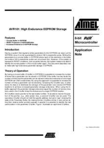 AVR101: High Endurance EEPROM Storage Features • Circular Buffer in EEPROM • RESET Protection of EEPROM Buffer • Increased Endurance of EEPROM Storage