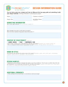 DESIGN INFORMATION GUIDE You can help us give you a design you’ll love by filling out this two page guide and submitting it with your design materials. Omitting information could delay your project Name:  Customer or Q