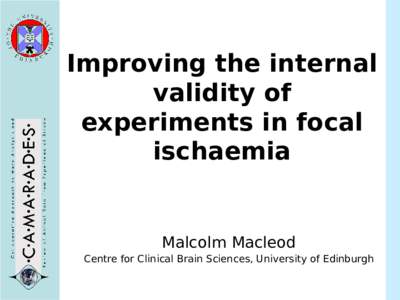 Improving the internal validity of experiments in focal ischaemia  Malcolm Macleod