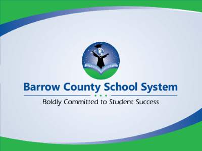 27th Largest School System in Georgia Currently the 4th largest Charter System in Georgia 14 schools, 2 Supporting Programs 1,680+ faculty and staff (Largest Barrow Co. Employer)  13,600+ students