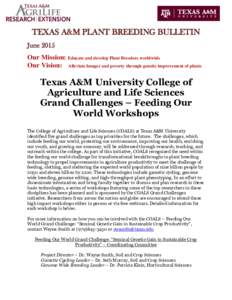 TEXAS A&M PLANT BREEDING BULLETIN June 2015 Our Mission: Educate and develop Plant Breeders worldwide Our Vision: Alleviate hunger and poverty through genetic improvement of plants  Texas A&M University College of
