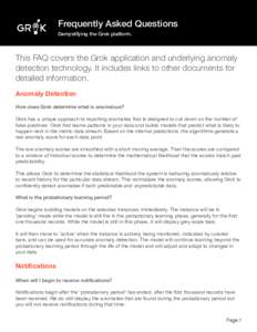 Frequently Asked Questions Demystifying the Grok platform. This FAQ covers the Grok application and underlying anomaly detection technology. It includes links to other documents for detailed information.