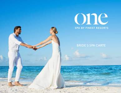 BRIDE´S SPA CARTE  BRIDE´S SPA CARTE ONE Spa opens you up to nurturing therapies from the far corners of the world. Healing plants, powerful stones, purifying waters and the expertise