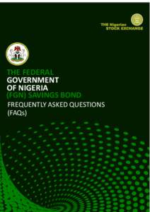 THE FEDERAL GOVERNMENT OF NIGERIA (FGN) SAVINGS BOND FREQUENTLY ASKED QUESTIONS (FAQs)